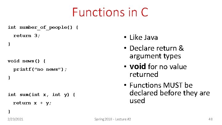 Functions in C int number_of_people() { return 3; } void news() { printf(”no news”);