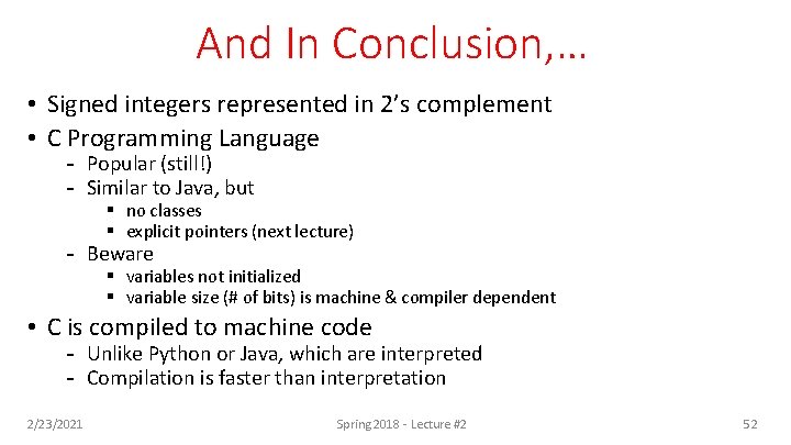 And In Conclusion, … • Signed integers represented in 2’s complement • C Programming