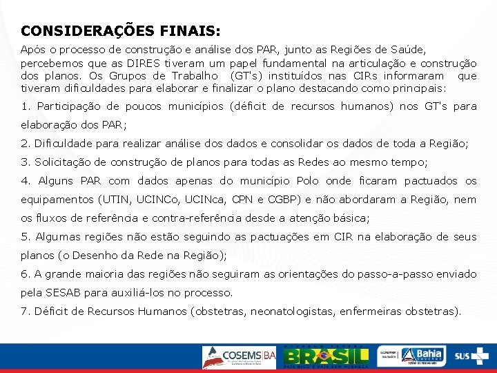 CONSIDERAÇÕES FINAIS: Após o processo de construção e análise dos PAR, junto as Regiões