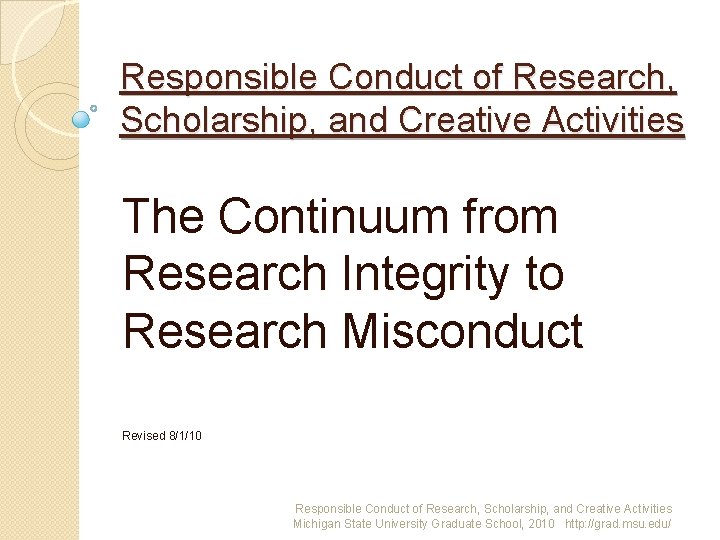 Responsible Conduct of Research, Scholarship, and Creative Activities The Continuum from Research Integrity to