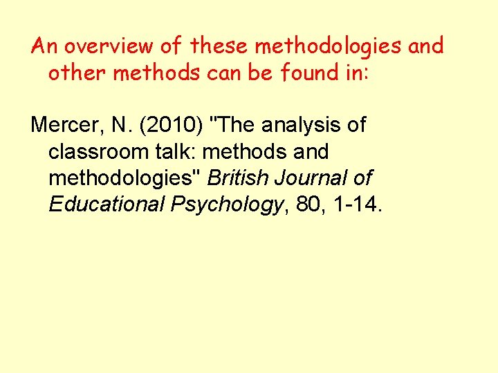 An overview of these methodologies and other methods can be found in: Mercer, N.