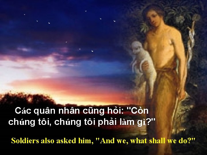 Các quân nhân cũng hỏi: "Còn chúng tôi, chúng tôi phải làm gì? "