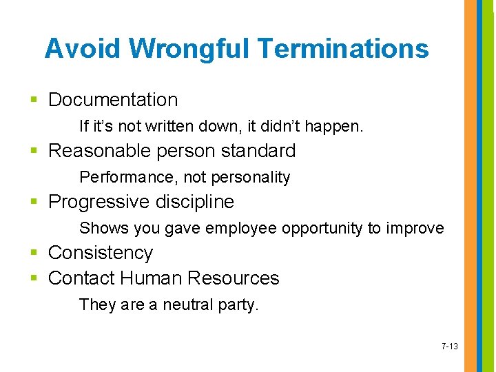 Avoid Wrongful Terminations § Documentation If it’s not written down, it didn’t happen. §