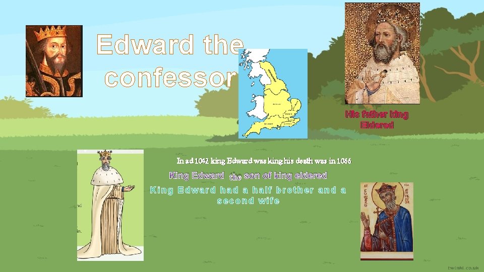 Edward the confessor His father king Eldered In ad 1042 king Edward was king