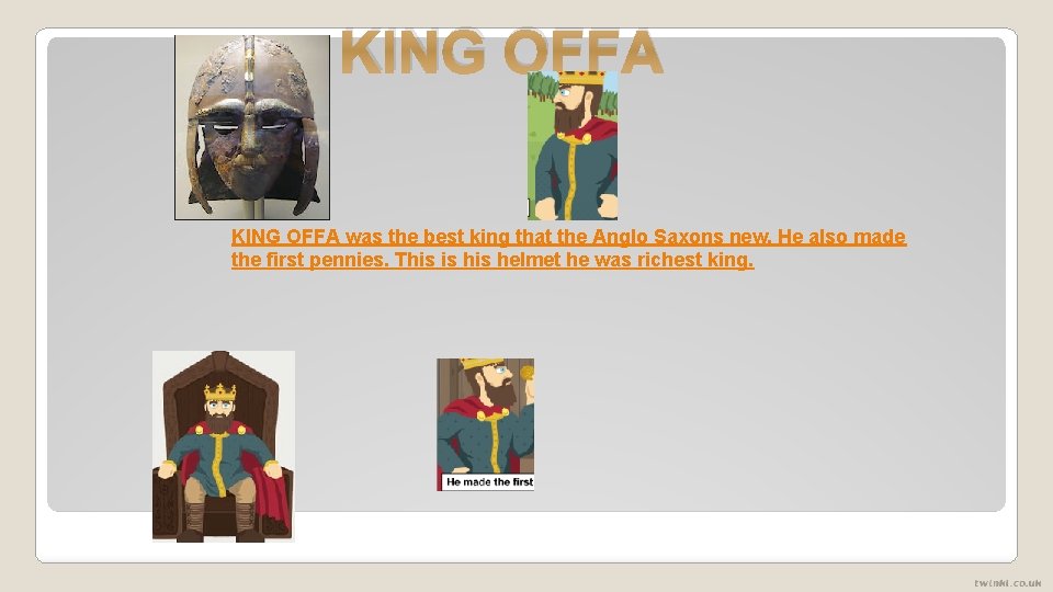 KING OFFA was the best king that the Anglo Saxons new. He also made
