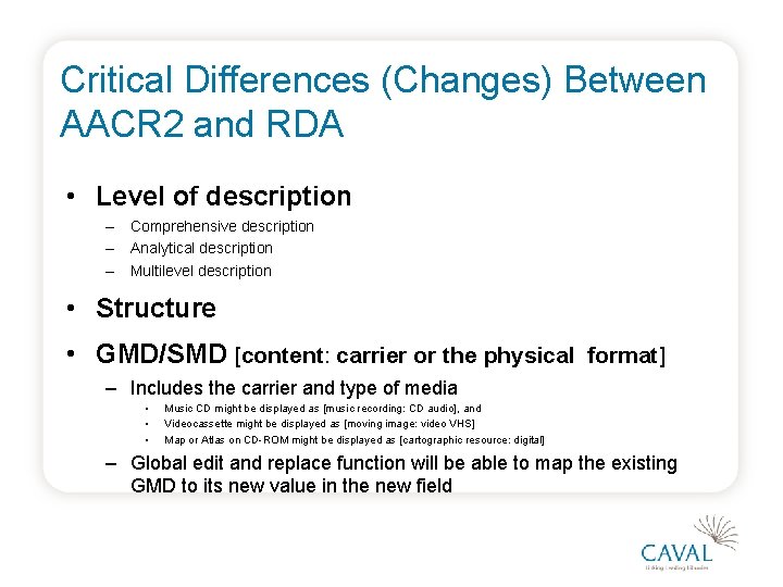 Critical Differences (Changes) Between AACR 2 and RDA • Level of description – Comprehensive