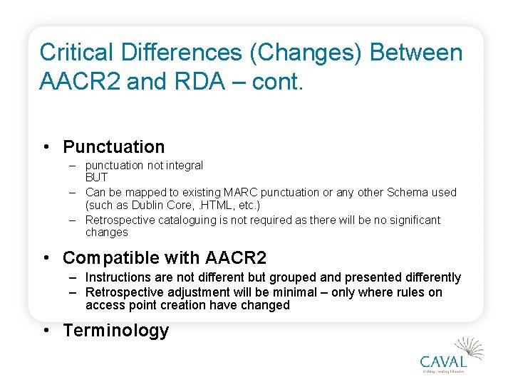 Critical Differences (Changes) Between AACR 2 and RDA – cont. • Punctuation – punctuation