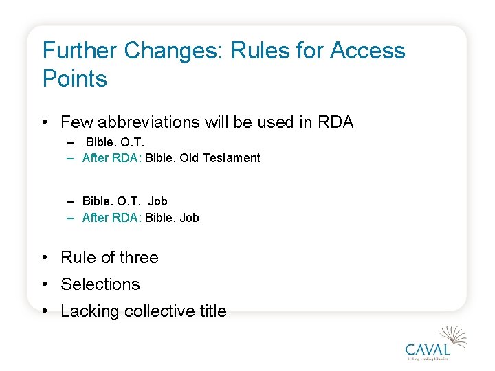 Further Changes: Rules for Access Points • Few abbreviations will be used in RDA