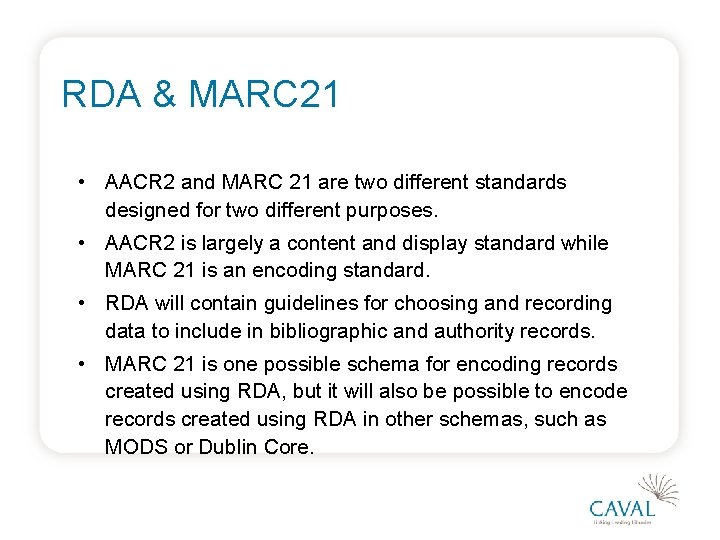 RDA & MARC 21 • AACR 2 and MARC 21 are two different standards