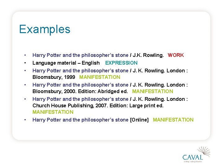 Examples • Harry Potter and the philosopher’s stone / J. K. Rowling. WORK •