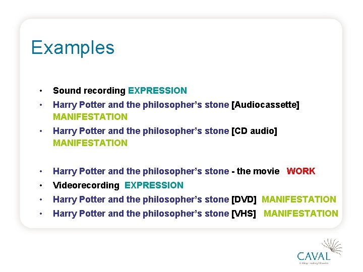 Examples • Sound recording EXPRESSION • Harry Potter and the philosopher’s stone [Audiocassette] MANIFESTATION