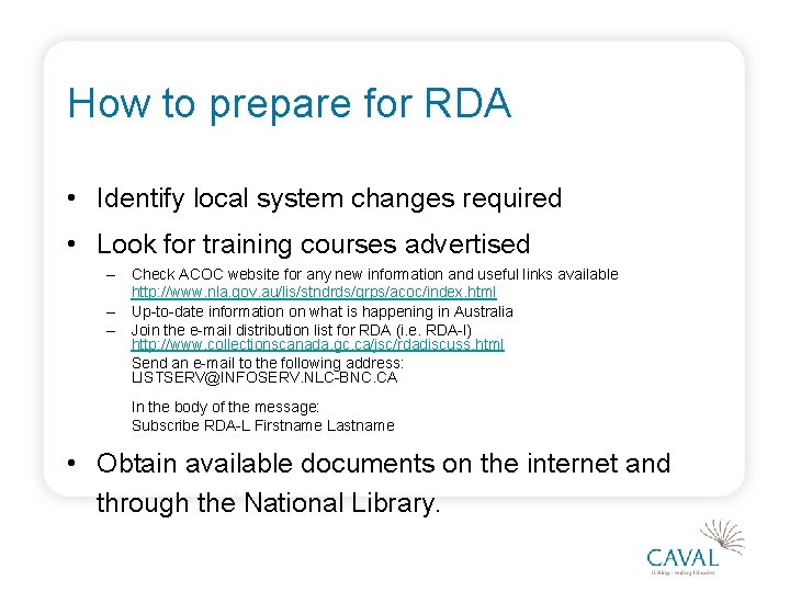 How to prepare for RDA • Identify local system changes required • Look for