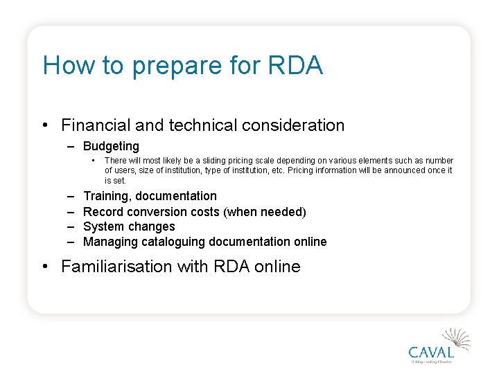 How to prepare for RDA • Financial and technical consideration – Budgeting • –