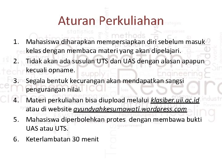 Aturan Perkuliahan 1. Mahasiswa diharapkan mempersiapkan diri sebelum masuk kelas dengan membaca materi yang