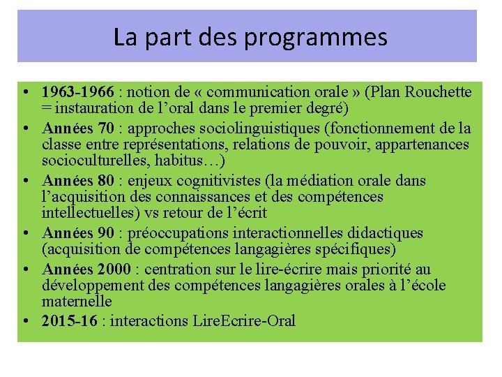  La part des programmes • 1963 -1966 : notion de « communication orale