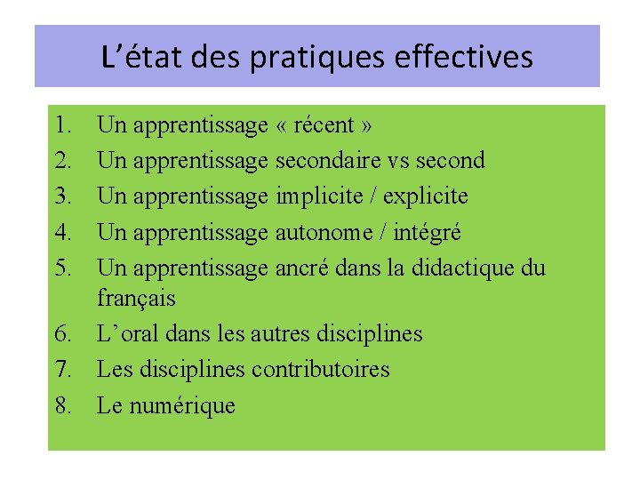 L’état des pratiques effectives 1. 2. 3. 4. 5. Un apprentissage « récent »