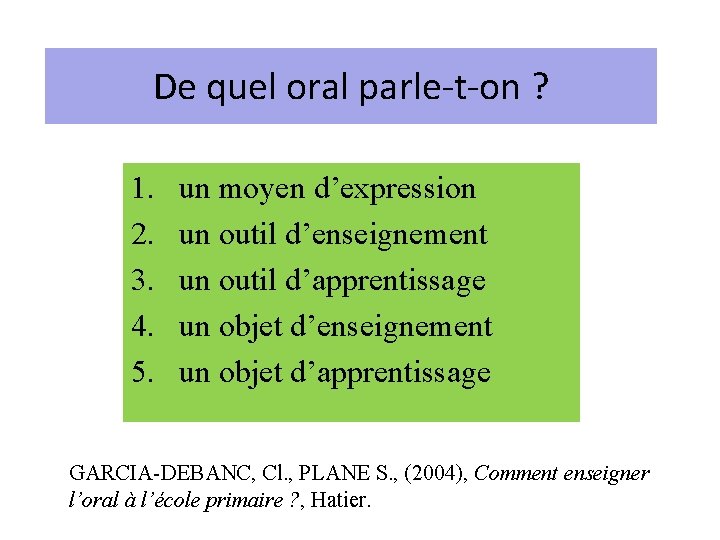 De quel oral parle-t-on ? 1. 2. 3. 4. 5. un moyen d’expression un