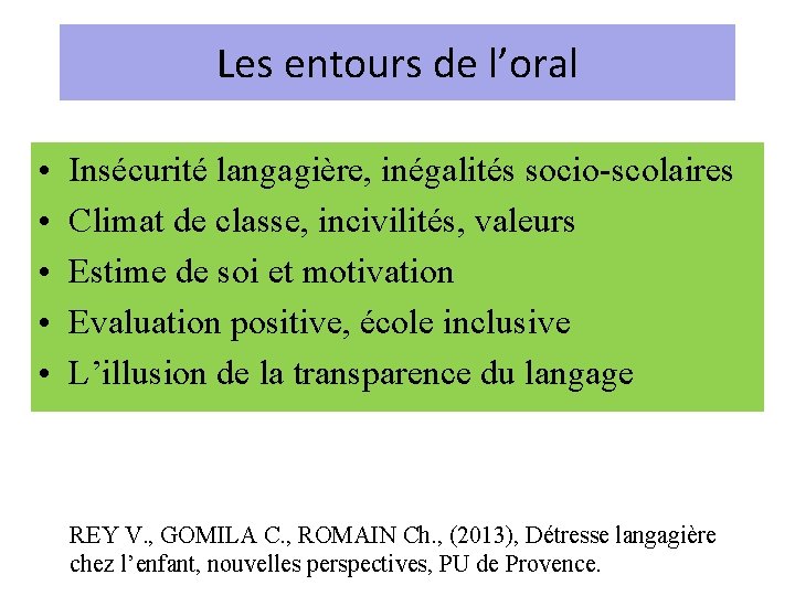 Les entours de l’oral • • • Insécurité langagière, inégalités socio-scolaires Climat de classe,