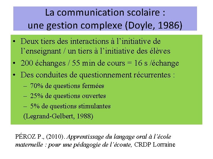 La communication scolaire : une gestion complexe (Doyle, 1986) • Deux tiers des interactions