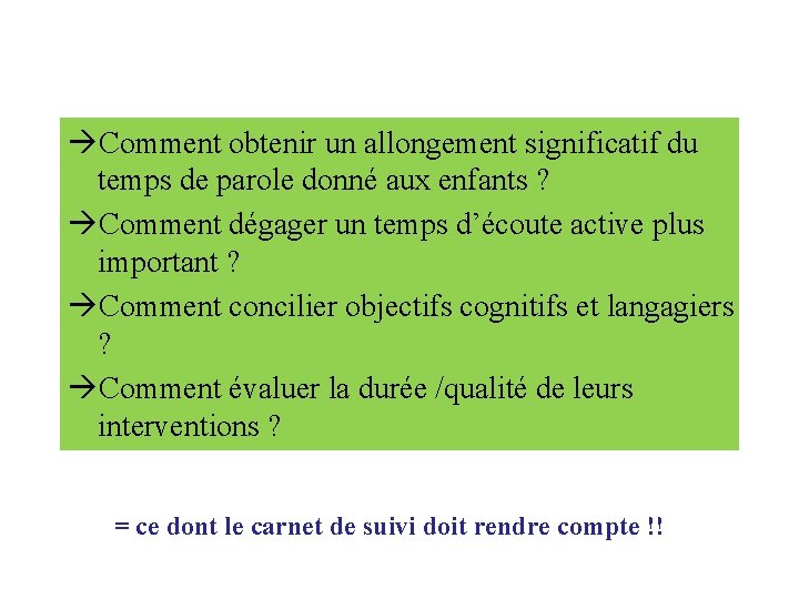  Comment obtenir un allongement significatif du temps de parole donné aux enfants ?