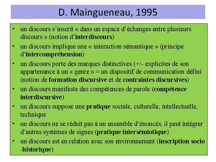D. Maingueneau, 1995 • un discours s’inscrit « dans un espace d’échanges entre plusieurs