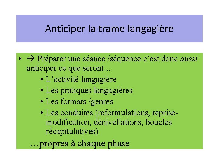 Anticiper la trame langagière • Préparer une séance /séquence c’est donc aussi anticiper ce