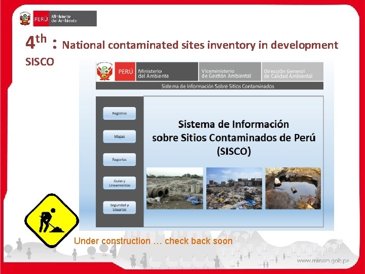 4 th : National contaminated sites inventory in development SISCO Under construction … check