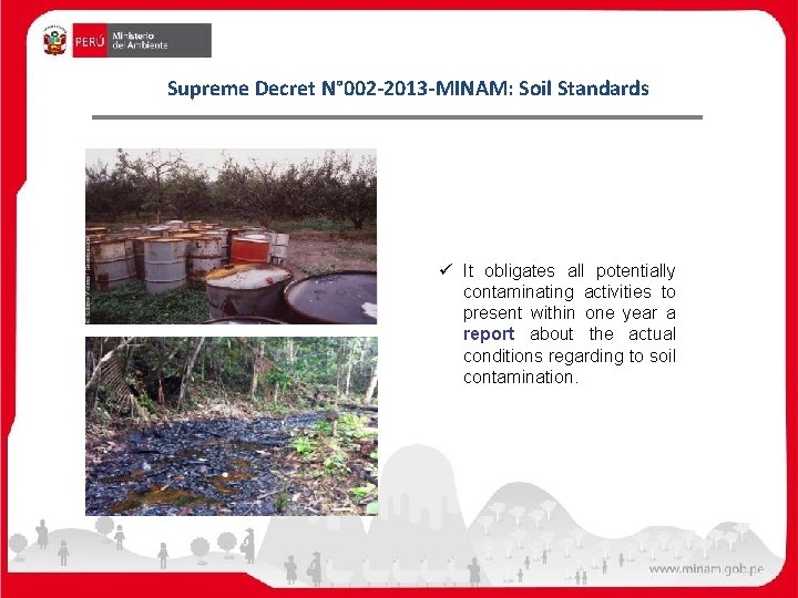 Supreme Decret N° 002 -2013 -MINAM: Soil Standards ü It obligates all potentially contaminating