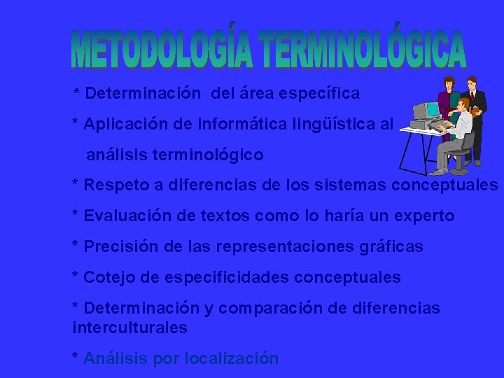 * Determinación del área específica * Aplicación de informática lingüística al análisis terminológico *