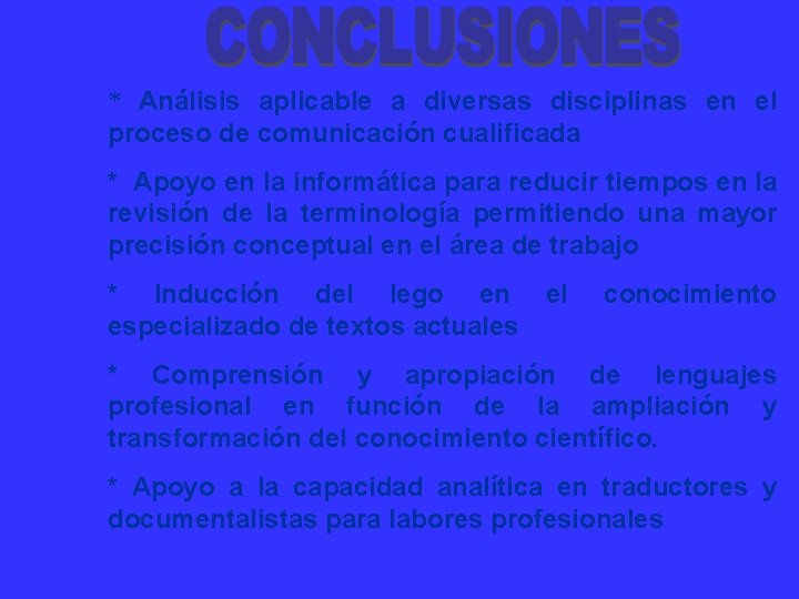 * Análisis aplicable a diversas disciplinas en el proceso de comunicación cualificada * Apoyo