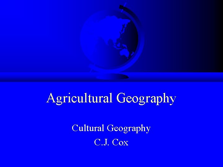 Agricultural Geography C. J. Cox 