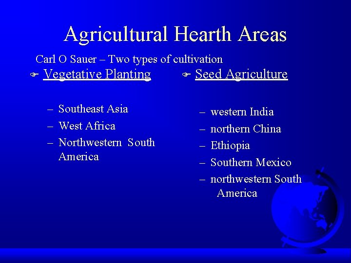Agricultural Hearth Areas Carl O Sauer – Two types of cultivation F Vegetative Planting