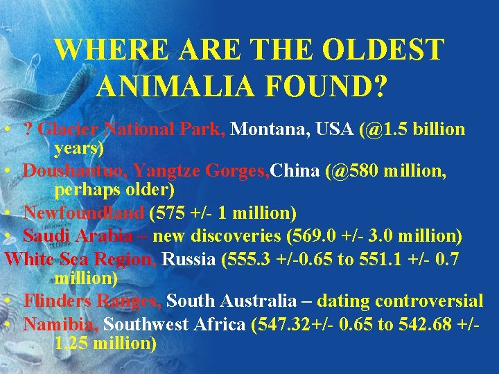 WHERE ARE THE OLDEST ANIMALIA FOUND? • ? Glacier National Park, Montana, USA (@1.