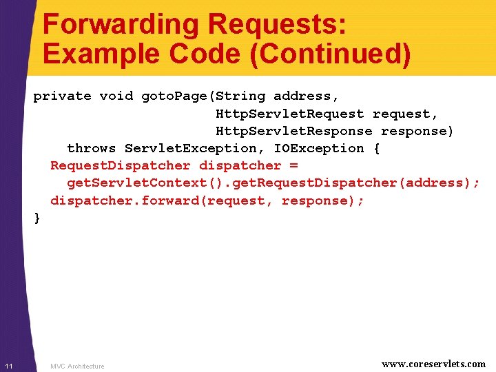 Forwarding Requests: Example Code (Continued) private void goto. Page(String address, Http. Servlet. Request request,