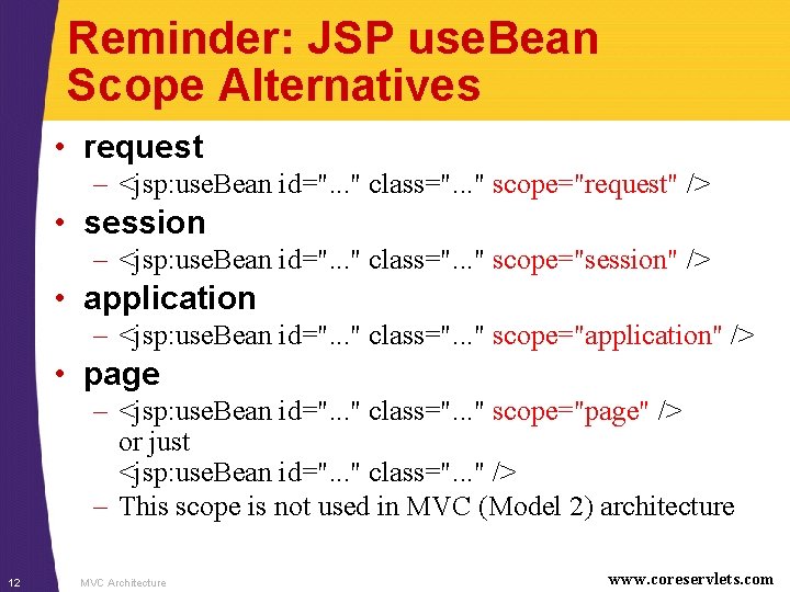 Reminder: JSP use. Bean Scope Alternatives • request – <jsp: use. Bean id=". .