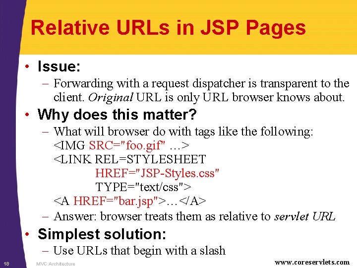 Relative URLs in JSP Pages • Issue: – Forwarding with a request dispatcher is