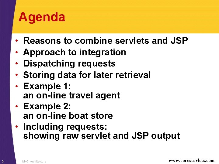 Agenda • • • Reasons to combine servlets and JSP Approach to integration Dispatching