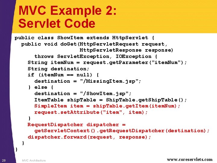 MVC Example 2: Servlet Code public class Show. Item extends Http. Servlet { public