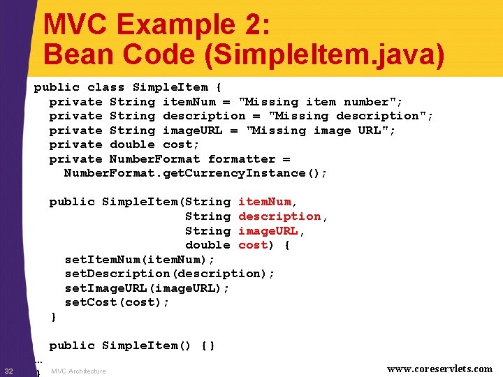 MVC Example 2: Bean Code (Simple. Item. java) public class Simple. Item { private