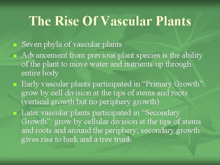 The Rise Of Vascular Plants n n Seven phyla of vascular plants Advancement from