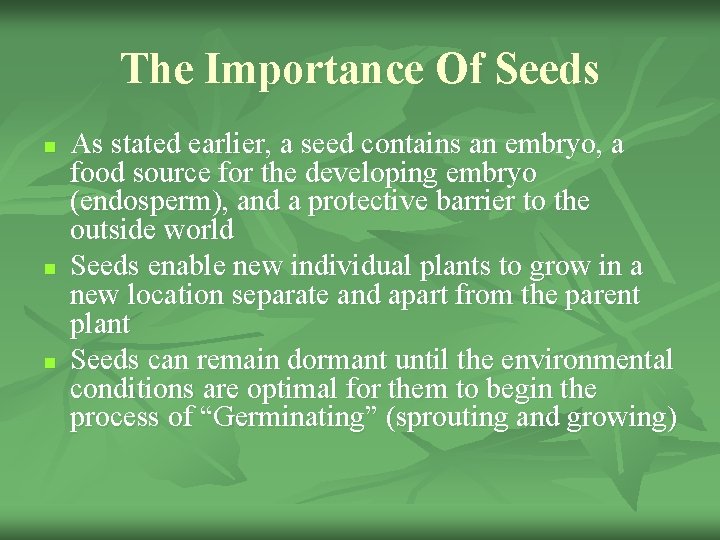 The Importance Of Seeds n n n As stated earlier, a seed contains an