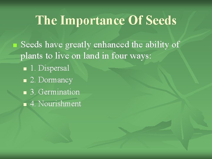 The Importance Of Seeds n Seeds have greatly enhanced the ability of plants to
