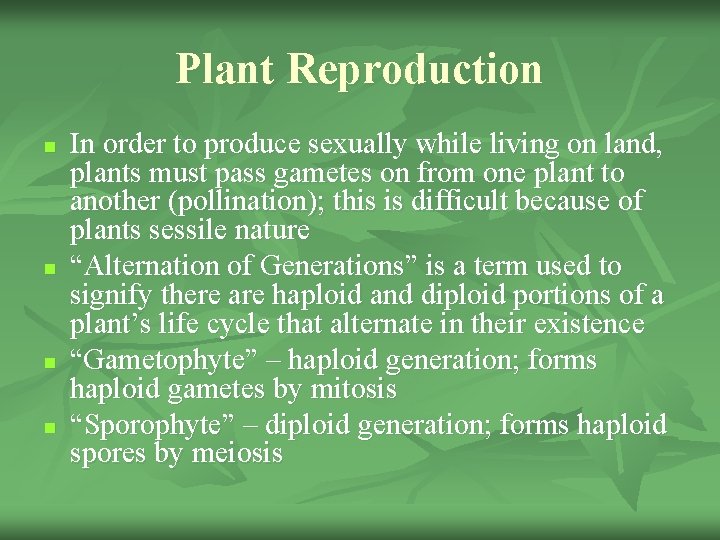 Plant Reproduction n n In order to produce sexually while living on land, plants