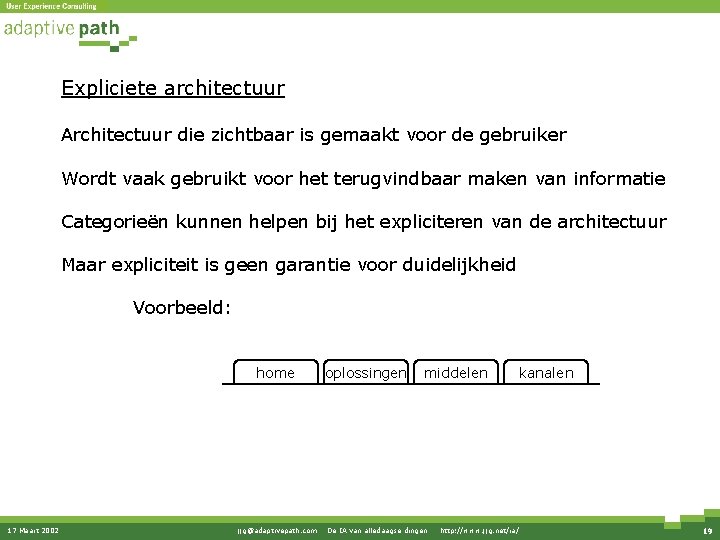 Expliciete architectuur Architectuur die zichtbaar is gemaakt voor de gebruiker Wordt vaak gebruikt voor Expliciete architectuur Architectuur die zichtbaar is gemaakt voor de gebruiker Wordt vaak gebruikt voor