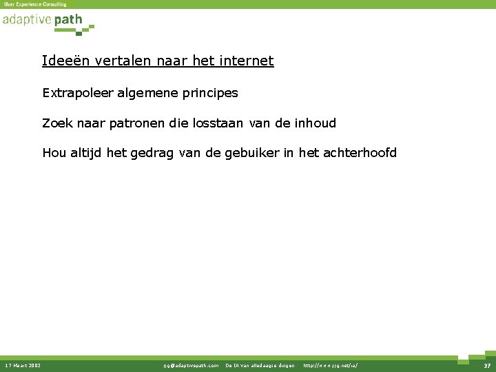 Ideeën vertalen naar het internet Extrapoleer algemene principes Zoek naar patronen die losstaan van Ideeën vertalen naar het internet Extrapoleer algemene principes Zoek naar patronen die losstaan van