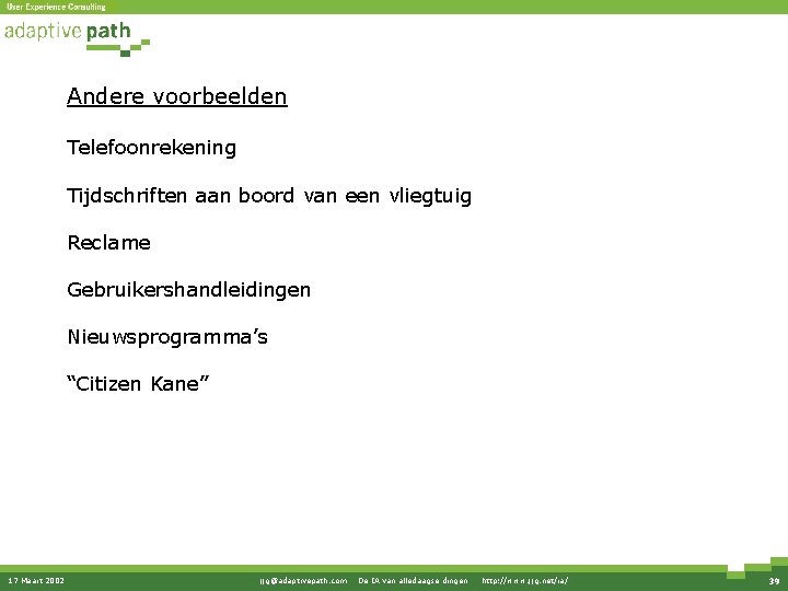 Andere voorbeelden Telefoonrekening Tijdschriften aan boord van een vliegtuig Reclame Gebruikershandleidingen Nieuwsprogramma’s “Citizen Kane” Andere voorbeelden Telefoonrekening Tijdschriften aan boord van een vliegtuig Reclame Gebruikershandleidingen Nieuwsprogramma’s “Citizen Kane”