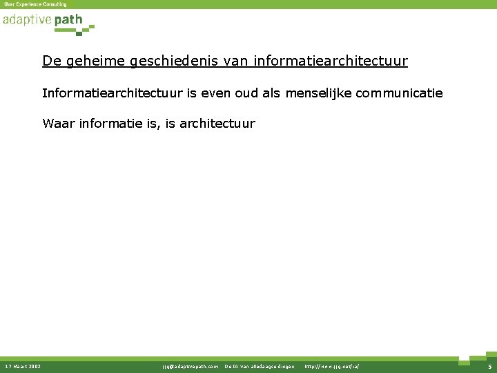 De geheime geschiedenis van informatiearchitectuur Informatiearchitectuur is even oud als menselijke communicatie Waar informatie De geheime geschiedenis van informatiearchitectuur Informatiearchitectuur is even oud als menselijke communicatie Waar informatie