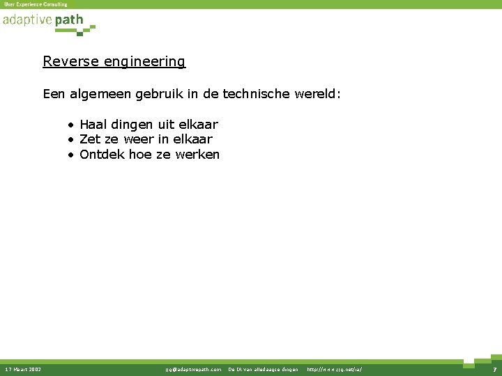 Reverse engineering Een algemeen gebruik in de technische wereld: • Haal dingen uit elkaar Reverse engineering Een algemeen gebruik in de technische wereld: • Haal dingen uit elkaar