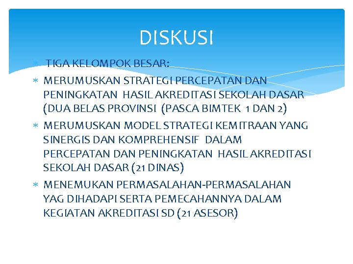 DISKUSI TIGA KELOMPOK BESAR: MERUMUSKAN STRATEGI PERCEPATAN DAN PENINGKATAN HASIL AKREDITASI SEKOLAH DASAR (DUA