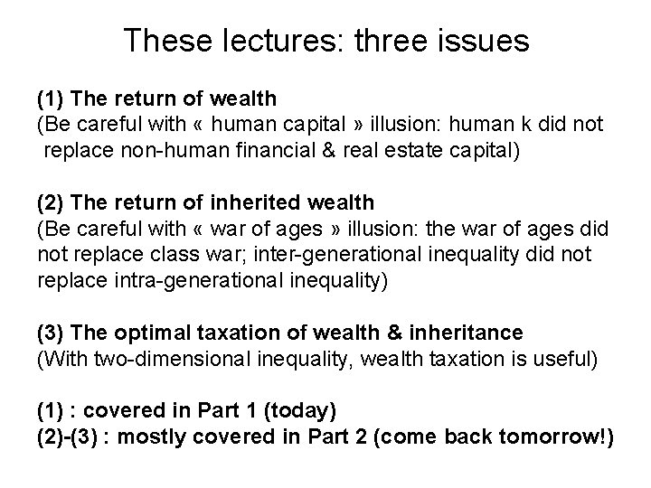 These lectures: three issues (1) The return of wealth (Be careful with « human